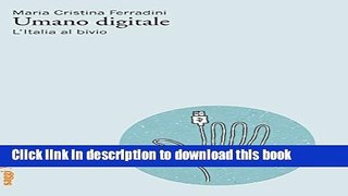 [New] PDF Umano digitale: L Italia al bivio (Saggi) (Italian Edition) Free Books
