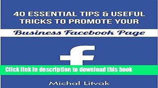 [New] EBook 40 Essential Tips and Useful Tricks to promote your business facebook page Free Books