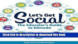 [New] PDF Let s Get Social: The Educator s Guide to Edmodo Free Download