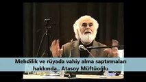 Mehdilik ve rüyada vahiy alma saptırmaları hakkında. [Atasoy Müftüoğlu]