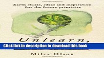 [PDF] Unlearn, Rewild: Earth Skills, Ideas and Inspiration for the Future Primitive Full Online