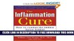 [PDF] THE INFLAMMATION CURE: HOW TO COMBAT THE HIDDEN FACTOR BEHIND HEART DISEASE, ARTHRITIS,