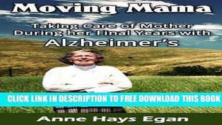 [PDF] Moving Mama: Taking Care of Mother During Her Final Years with Alzheimer s Full Online