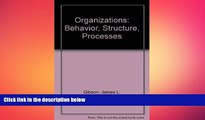 FREE DOWNLOAD  Organizations: Behavior, Structure, Processes READ ONLINE