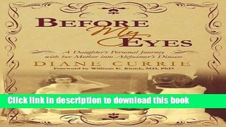 [PDF] Before My Eyes: A Daughter s Personal Journey with her Mother into Alzheimer s Disease by