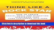 [New] EBook Think Like a Rock Star: How to Create Social Media and Marketing Strategies that Turn