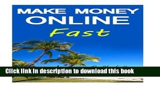 [New] PDF Make Money Online Fast: Making Money Online Quickly and Easily (Making Money Online
