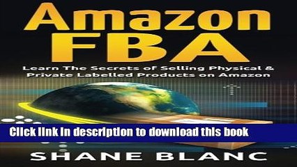 Download Video: [New] EBook Amazon FBA: Learn The Secrets of Selling Physical   Private Labelled Products on