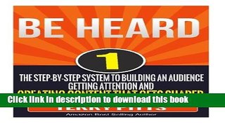 [New] EBook Be Heard: The Step-By-Step System To Building An Audience, Getting Attention And