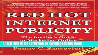 [New] PDF Red Hot Internet Publicity: An Insider s Guide to Marketing Online (Volume 1) Free Books