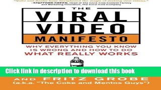 [New] EBook The Viral Video Manifesto: Why Everything You Know is Wrong and How to Do What Really