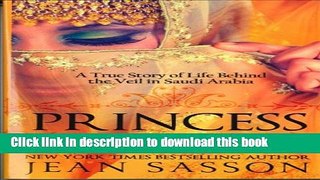 [PDF] Princess: A True Story of Life Behind the Veil in Saudi Arab Full Colection