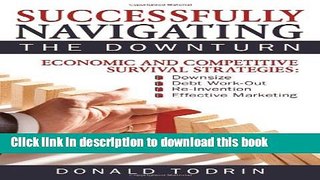 [New] EBook Successfully Navigating the Downturn: Economic and Competitive Survival Strategies