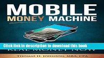 [New] PDF MOBILE MONEY MACHINE: How to use your Smartphone to make REAL MONEY NOW Free Books