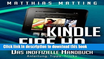 [New] EBook Kindle Fire und Fire HD - das inoffizielle Handbuch. Anleitung, Tipps, Tricks (German