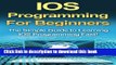 [New] EBook IOS Programming For Beginners: The Simple Guide to Learning IOS Programming Fast! Free