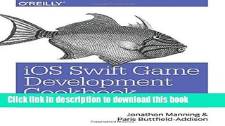 [New] EBook iOS Swift Game Development Cookbook: Simple Solutions for Game Development Problems