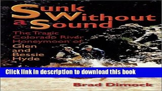 [PDF] Sunk Without a Sound: The Tragic Colorado River Honeymoon of Glen and Bessie Hyde Full