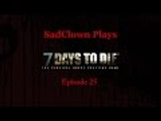 To spawn or not to spawn ~ Ep 25 ~ 7 Days to Die