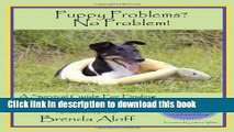 [PDF] Puppy Problems? No Problem!: A Survival Guide for Finding   Training Your New Dog Full