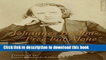 [PDF] Johannes Brahms. Â«Free but AloneÂ»: A Life for a Poetic Music. Translated by Ernest