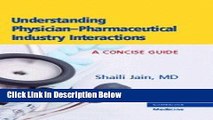 Ebook Understanding Physician-Pharmaceutical Industry Interactions: A Concise Guide Full Online