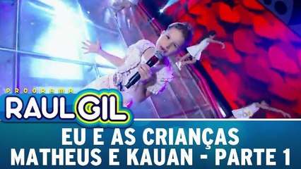 Eu e as Crianças - Matheus e Kauan - Parte 1