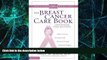 READ FREE FULL  The Breast Cancer Care Book: A Survival Guide for Patients and Loved Ones