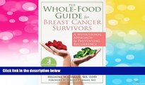 Must Have  The Whole-Food Guide for Breast Cancer Survivors: A Nutritional Approach to Preventing