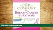 READ FREE FULL  A Cup of Comfort for Breast Cancer Survivors: Inspiring stories of courage and