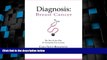 Big Deals  Diagnosis: Breast Cancer: The Best Action Plan for Navigating Your Journey (Volume 1)