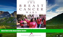Must Have  The Breast Cancer Wars: Hope, Fear, and the Pursuit of a Cure in Twentieth-Century