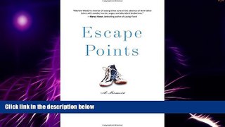 Must Have  Escape Points: A Memoir  READ Ebook Full Ebook Free