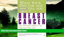 READ FREE FULL  What Your Doctor May Not Tell You About Breast Cancer: How Hormone Balance Can