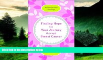READ FREE FULL  Finding Hope for Your Journey through Breast Cancer: 60 Inspirational Readings