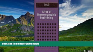 Must Have  Atlas of Mammographic Positioning (Contemporary Imaging Techniques)  READ Ebook Full