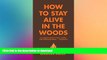 FAVORITE BOOK  How to Stay Alive in the Woods: A Complete Guide to Food, Shelter and