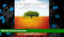 Must Have PDF  Avoiding Cancer One Day At A Time: Practical Advice For Preventing Cancer  Free