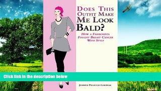 Must Have  Does This Outfit Make Me Look Bald?: How a Fashionista Fought Breast Cancer with