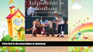 READ BOOK  Impossible is Nothing: My Fight to Live a Softball Dream FULL ONLINE