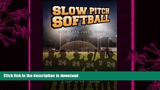 FAVORITE BOOK  Slow Pitch Softball - More Than Just a Game FULL ONLINE