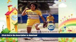 READ BOOK  SOFTBALL FASTPITCH - PITCHING FUNDAMENTALS FULL ONLINE