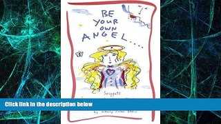 READ FREE FULL  Be Your Own Angel...: Snippets for Tough Cookies (Breast Cancer Soldiers)  READ