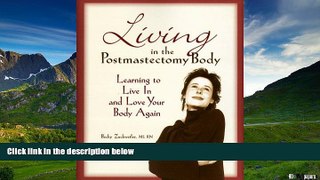 Must Have  Living in the Postmastectomy Body: Learning to Live in   Love Your Body Again  READ