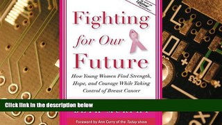 Must Have  Fighting for Our Future : How Young Women Find Strength, Hope, and Courage While