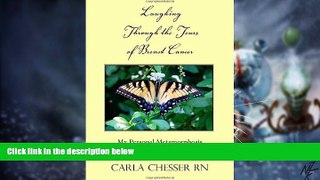 Must Have  Laughing through the Tears of Breast Cancer: My Personal Metamorphosis  READ Ebook