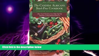 Must Have  The Candida Albican Yeast-Free Cookbook : How Good Nutrition Can Help Fight the