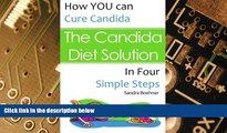 READ FREE FULL  The Candida Diet Solution: How You Can Cure Candida in Four Simple Steps  READ