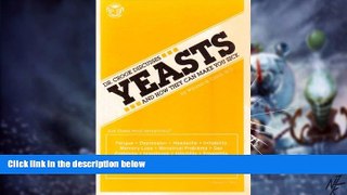 Must Have  Yeasts and How They Can Make You Sick (Dr. Crook Discusses)  READ Ebook Online Free
