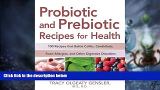 Must Have  Probiotic and Prebiotic Recipes for Health: 100 Recipes that Battle Colitis,
